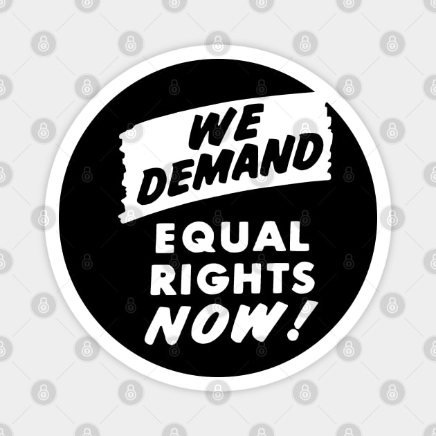We Demand Equal Rights Now, 1963, Civil Rights, Protest sign, Black Lives Matter Magnet by UrbanLifeApparel